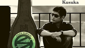 Kusuka - Adam Suraja [ lirik ] @AdamSuraja.official