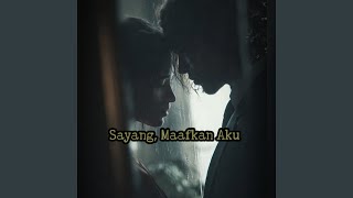Sayang, Maafkan Aku