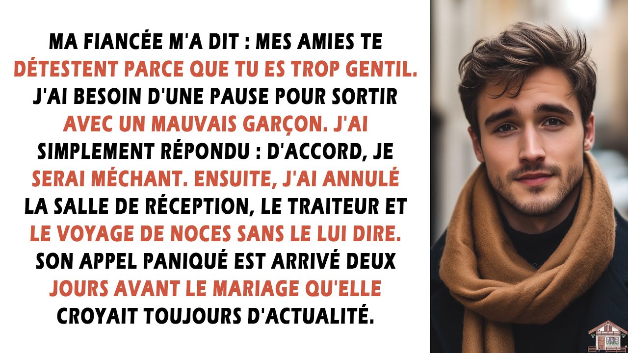 Ma fiancée m'a dit : Mes amies te détestent parce que tu es trop gentil. J'ai besoin d'une pause...