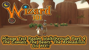 Wizard101 Mirage Test Realm Walkthrough Part 4 The Camels, The Bears, The Armadillos Oh MY!