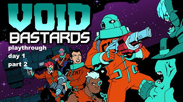 Void Bastards (PC) Day 1 (2 of 3) hard bastard difficulty playthrough