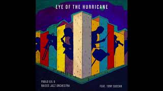 Video thumbnail of "Eye Of The Hurricane  -  Pablo Gil & Raices Jazz Orch. feat tony succar"