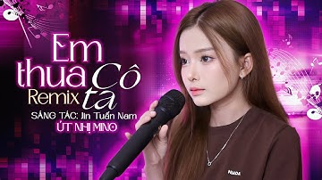 EM THUA CÔ TA REMIX | COVER ÚT NHỊ MINO | Cô Ấy Tốt Hơn Em À Cô Ta Cũng Thương Anh À