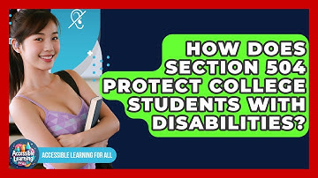 How Does Section 504 Protect College Students With Disabilities? - Accessible Learning For All