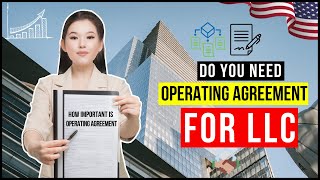 Decoding LLC: Do I Need an Operating Agreement for Single/Multi/ Member, Holding & Real Estate LLC