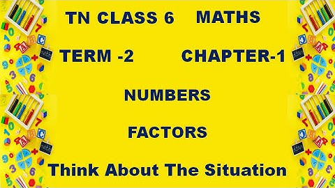 Class 6 Maths Term 2 Chapter 1 Numbers | Factors  | 6th Maths Term 2 | Think about the  situation
