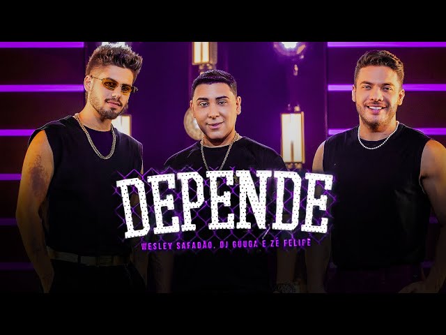 DJ Guuga/Wesley Safadão/Zé Felipe - Depende