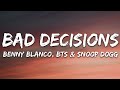 Benny Blanco BTS Snoop Dogg Bad Decisions Lyrics 