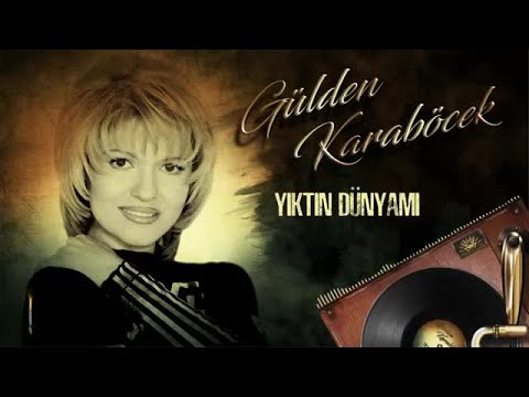 Gülden Karaböcek - Yıktın Dünyamı