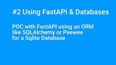 #2 POC with #fastapi using an ORM like #sqlalchemy  or #peewee  for a #sqlite #database