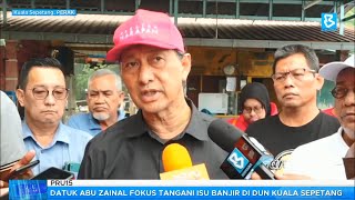 PRU-15:  Datuk Abu Zainal fokus tangani isu banjir di DUN Kuala Sepetang