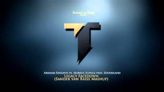 Arkham Knights vs. Markus Schulz feat. Soundland - Legacy Facedown (Sander van Raise Mashup)