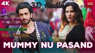 [3D AUDIO][BASS BOOSTED][THE 3D BAR]MUMMY NU PASAND Video | Jai Mummy Di l Sunny S, Sonnalli S l