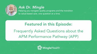 Frequently Asked Questions about the APM Performance Pathway (APP) | Ask Dr. Mingle