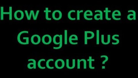 How to create a Google Plus account