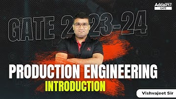 GATE 2023-24 Preparation | GATE Production Engineering | Introduction