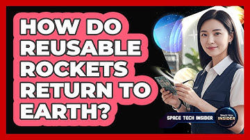 How Do Reusable Rockets Return To Earth?