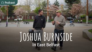 Joshua Burnside in East Belfast | Folk on Foot
