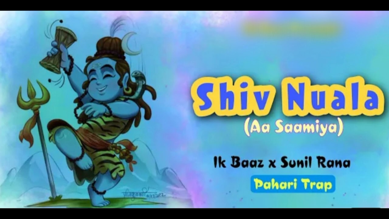Gaddi Tribe Shiv Nuala  pahari Trap Mix  Ik Baaz x Sunil Rana