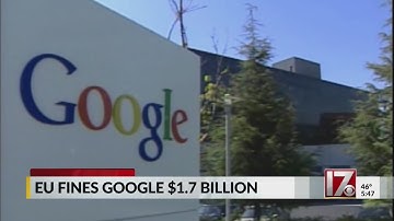 Europe fines Google $1.7 billion in antitrust case