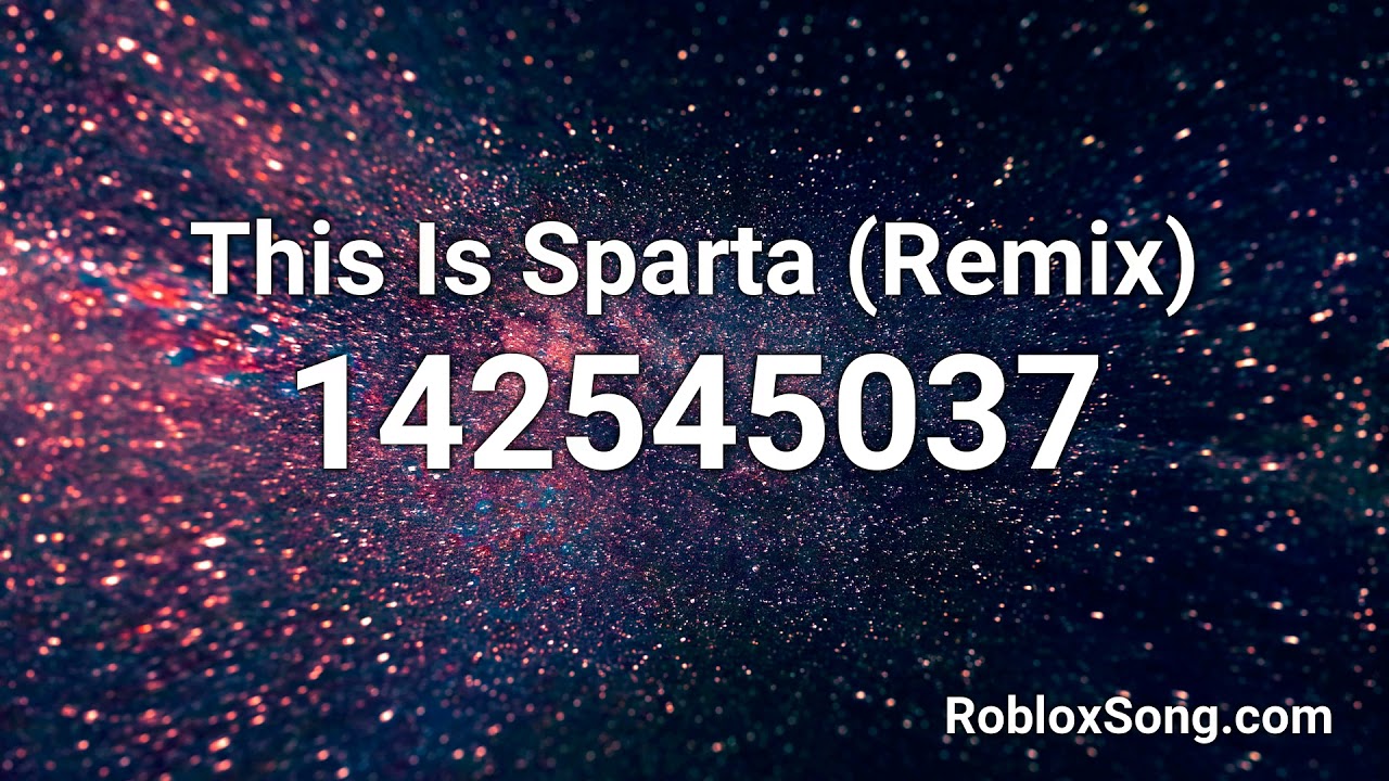 This Is Sparta Remix Roblox Id Roblox Music Code Youtube - knights of cydonia roblox song id