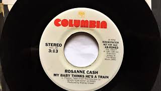 My Baby Thinks He&#39;s A Train , Rosanne Cash , 1981