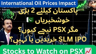 PSX Meltdown📉 Despite Good Economic News | SLM IPO Worth Buying?| Top Stocks to Watch | Oil impact?