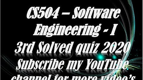 CS504  Software Engineering - I 3rd Solved Quiz 100 % correct and complete solution 2020.