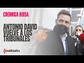 Crónica Rosa: Antonio David vuelve a los tribunales