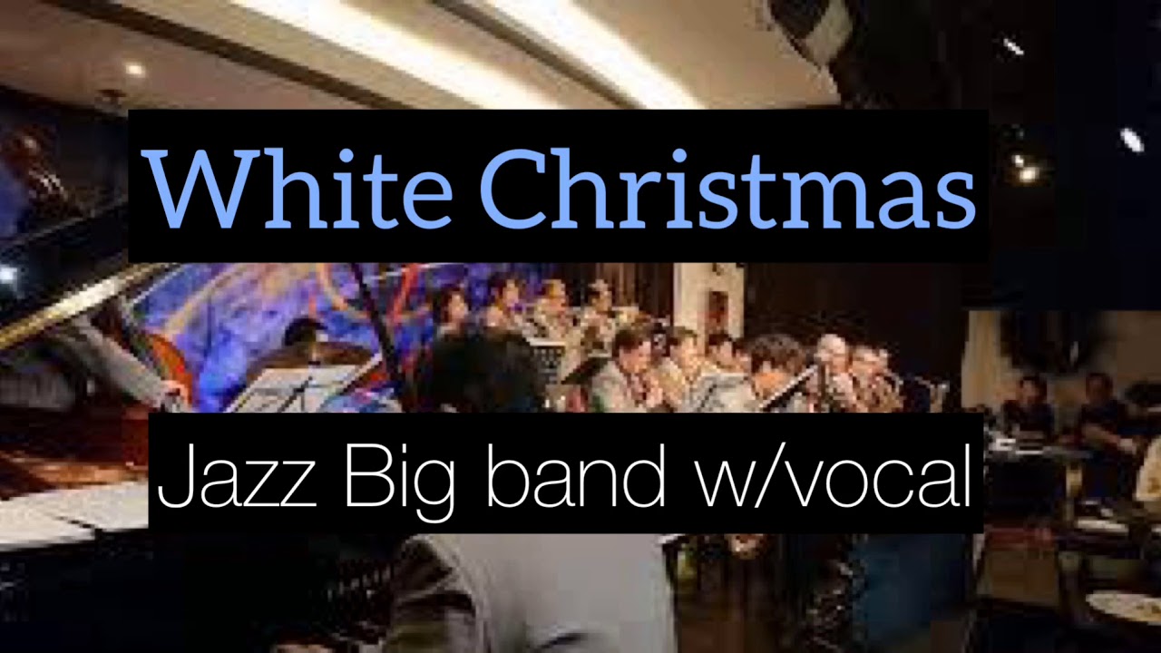 White Christmas Jazz Big Band ホワイトクリスマス Glenn Miller style YouTube