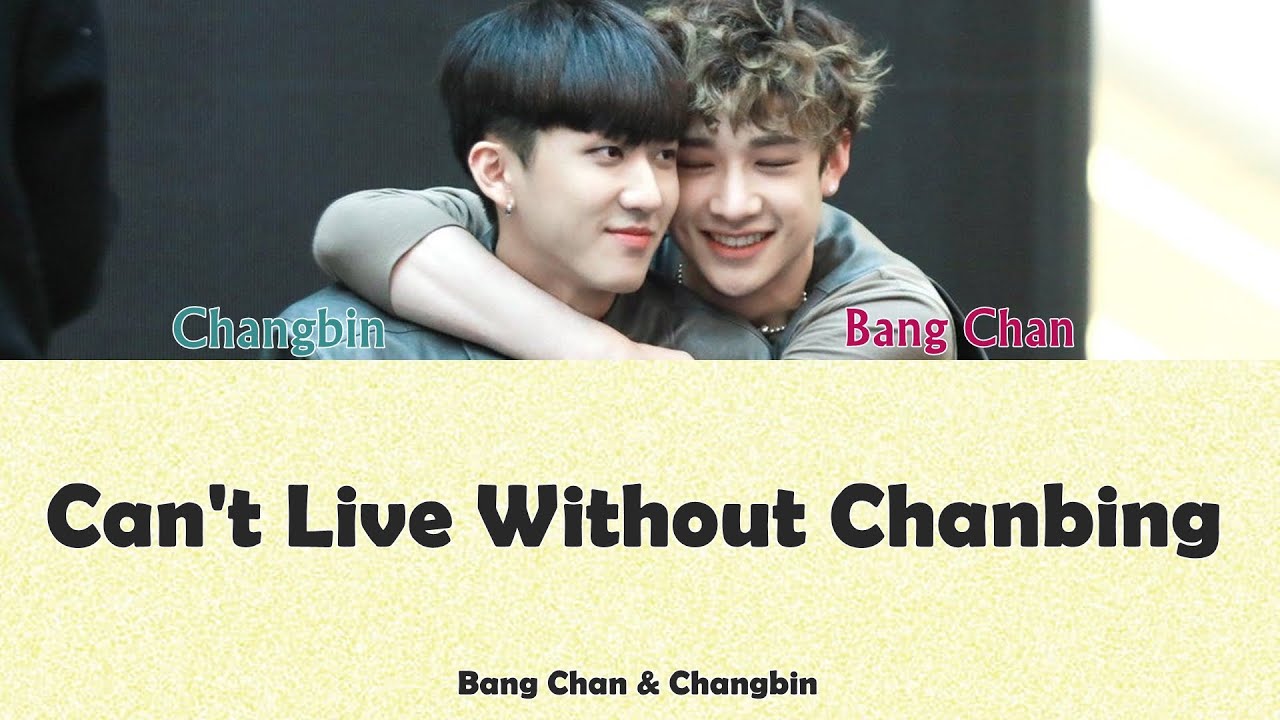 Bang chan changbin. Cant Live without Changbin. 3racha can't Live without Changbin. Can't Live without Changbin кириллизация. Can’t Live without Changbin перевод.