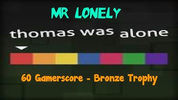 Achievement/Trophy Guide - "Mr Lonely" - Thomas Was Alone