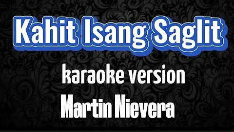 Kahit Isang Saglit by Martin Nievera-karaoke version