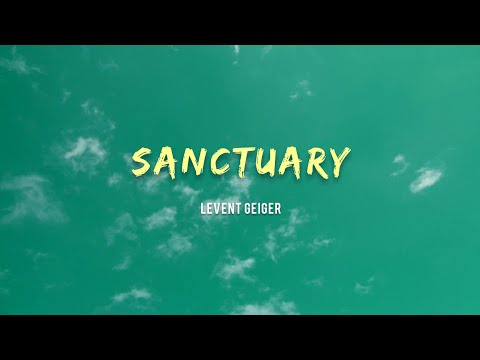 Levent Geiger Sanctuary Lyrics