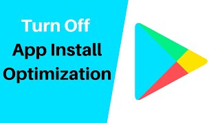 How To Turn Off Or On App Install Optimization On Google Play screenshot 3
