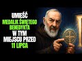 Ojciec Pio: Umieść medalik Świętego Benedykta w tym miejscu przed 11 lipca — Ochrona przed złem