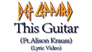 Def Leppard - This Guitar (Ft.Alison Krauss)(Lyric Video)