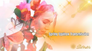 Spring Equinox Transmission: New Growth and Possibilities