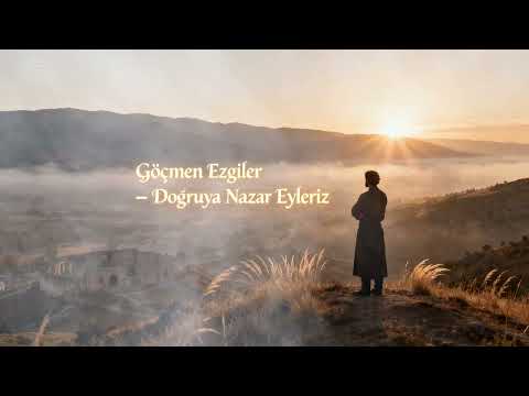 Göçmen Ezgiler - Doğruya Nazar Eyleriz