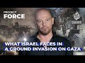 What Israel faces in a ground invasion in Gaza | Project Force