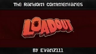 The Random Commentaries: Loadout
