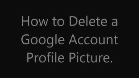 How to Delete Google Account Profile Picture