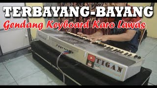 GENDANG KEYBOARD KARO LAWAS || TERBAYANG BAYANG - ENAK MUSIKNYA BIKIN ADEM PATAM NANGKA NGUDA