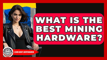 What Is The Best Mining Hardware? - Learn About Libertarianism