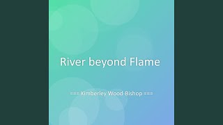 River beyond Flame