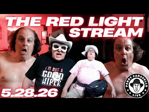 The Red Light Stream!! 5.28.26 - Perry Caravello Live (PCL)