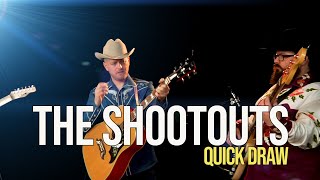 The Shootouts "Quick Draw"