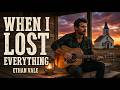 When I Lost Everything | Songs For Broken Hearts & Strong Faith