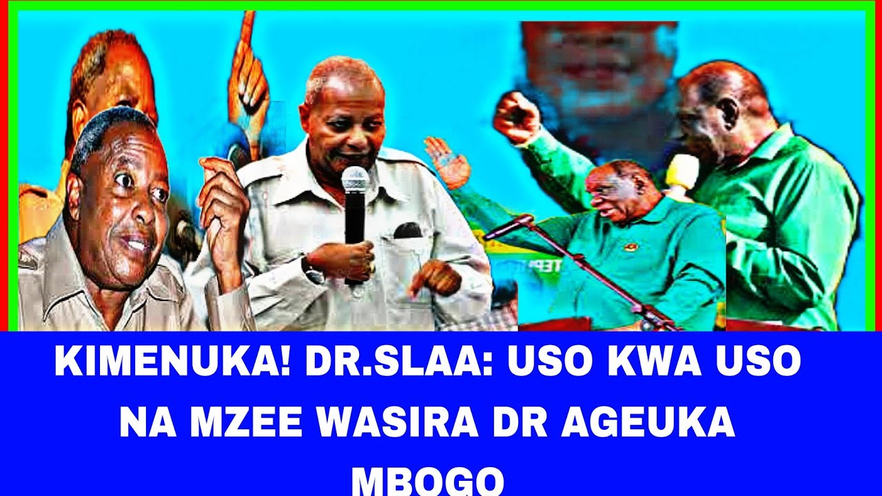KIMENUKA! DR.SLAA USO KWA USO MZEE  WASIRA  AGEUKA MBOGO