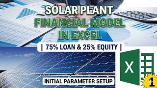 Solar Plant Financial Model in Excel | 75% Loan & 25% Equity | Initial Parameter Setup | Part 1